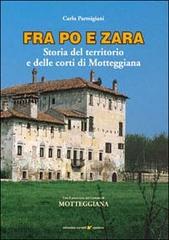 Fra Po e Zara. Storia del territorio e delle corti di Motteggiana di Carlo Parmigiani edito da Sometti