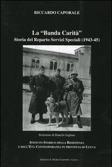 La «Banda Carità». Storia del Reparto Servizi Speciali (1943-45) di Riccardo Caporale edito da San Marco Litotipo