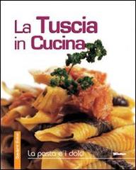 La Tuscia in cucina. La pasta e i dolci edito da Erios