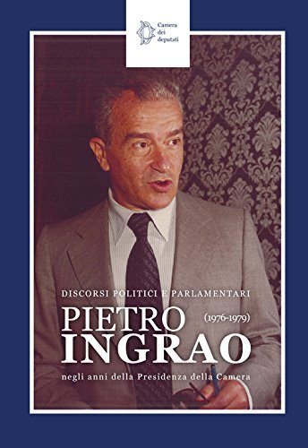 Pietro Ingrao negli anni delle presidenza della Camera (1976-1979) edito da Camera dei Deputati