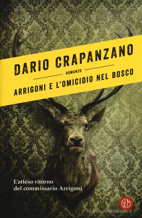 Arrigoni e l'omicidio nel bosco. Con e-book di Dario Crapanzano edito da SEM