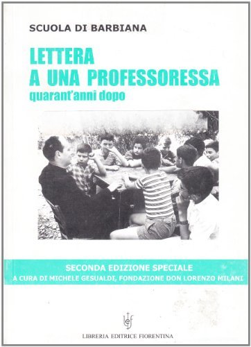 Lettera a una professoressa. Ediz. speciale «Quarant'anni dopo» di Scuola di Barbiana edito da Libreria Editrice Fiorentina
