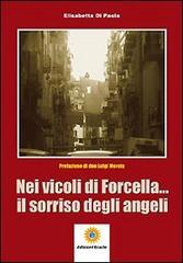Nei vicoli di Forcella... Il sorriso degli angeli di Elisabetta Di Paola edito da Eracle