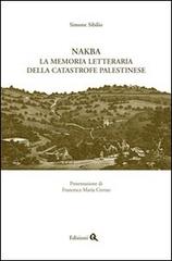 Nakba. La memoria letteraria della catastrofe palestinese di Simone Sibilio edito da Edizioni Q