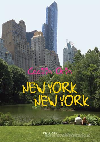 New York New York di Cecilia Oria edito da Pintore