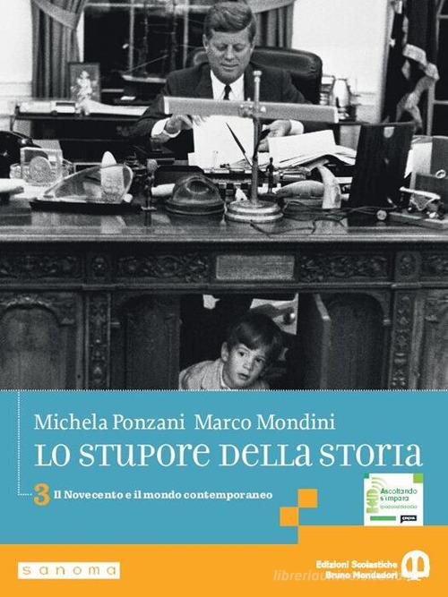 Lo stupore della storia. Per le Scuole superiori. Per le Scuole superiori. Con e-book. Con espansione online vol. 3 di Michela Ponzani, Marco Mondini edito da Edizioni Scolastiche Bruno Mondadori