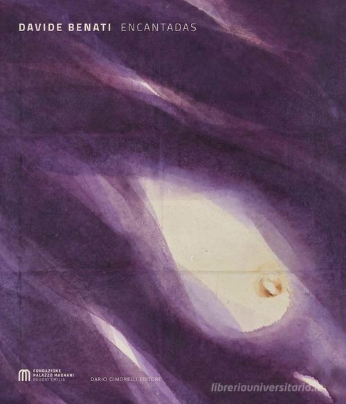 Davide Benati. Encantadas. Ediz. illustrata edito da Dario Cimorelli Editore
