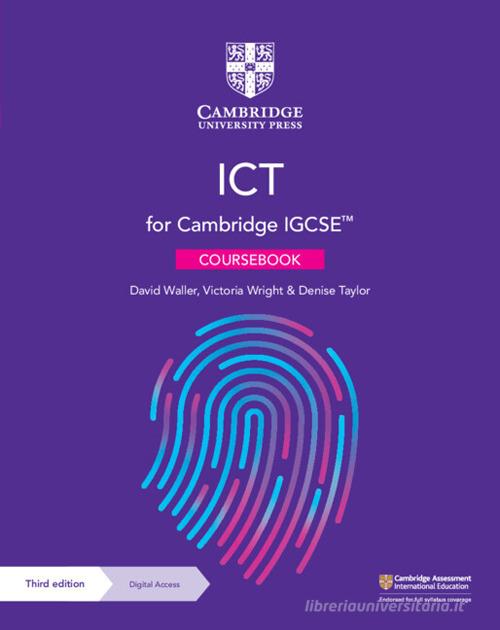 Cambridge IGCSE ICT. Coursebook. Per le Scuole superiori. Con e-book. Con espansione online di Wright Victoria, Denise Taylor, David Waller edito da Cambridge