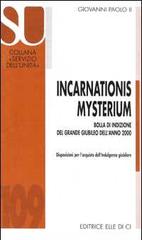 Incarnationis mysterium. Bolla di indizione del grande giubileo dell'anno 2000 di Giovanni Paolo II edito da Elledici