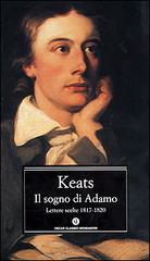 Il sogno di Adamo. Lettere scelte 1817-1820 di John Keats edito da Mondadori