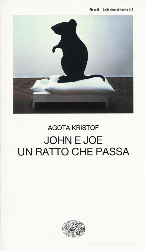 John e Joe-Un ratto che passa di Agota Kristof edito da Einaudi