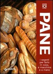 Pane. I segreti per farlo in casa, a macchina e a mano edito da Giunti Editore