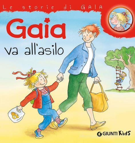 Gaia va all'asilo. Ediz. illustrata di Liane Schneider edito da Giunti Kids