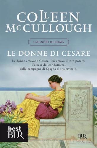 Le donne di Cesare. I signori di Roma di Colleen McCullough edito da Rizzoli