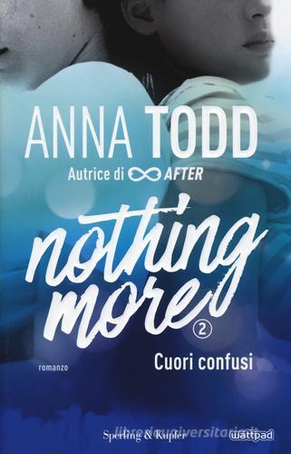 Cuori confusi. Nothing more vol.2 di Anna Todd edito da Sperling & Kupfer