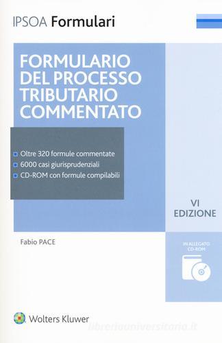 Formulario del processo tributario commentato. Con CD-ROM di Fabio Pace edito da Ipsoa
