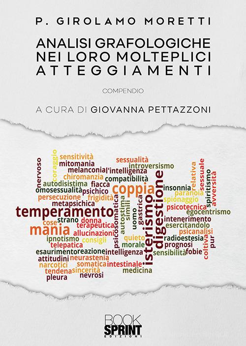 Analisi grafologiche nei loro molteplici atteggiamenti di Girolamo Moretti edito da Booksprint