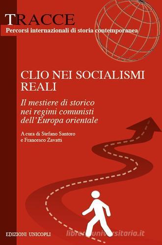 Clio nei socialismi reali. Il mestiere di storico nei regimi comunisti dell'Europa orientale edito da Unicopli