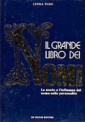 Il grande libro dei nomi. La storia e l'influenza dei nomi sulla personalità di Laura Tuan edito da De Vecchi