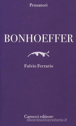 Bonhoeffer di Fulvio Ferrario edito da Carocci
