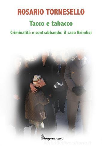 Tacco e tabacco. Criminalità e contrabbando: il caso Brindisi di Rosario Tornesello edito da Salento Books