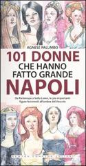 101 donne che hanno fatto grande Napoli di Agnese Palumbo edito da Newton Compton