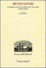 Mondadori. Catalogo storico dei libri per la scuola (1910-1945) edito da Franco Angeli