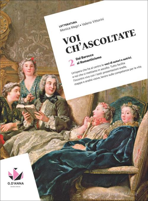 Voi ch'ascoltate. Per le scuole superiori. Con myLIM vol.2 di Monica Magri, Valerio Vittorini edito da D'Anna