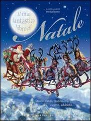Il mio fantastico libro di Natale. Storie, canti, tradizioni, ricette, addobbi... edito da Gribaudo
