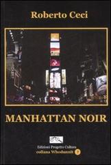 Manhattan noir di Roberto Ceci edito da Progetto Cultura