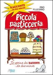 Libro Piccola pasticceria. Racconti da... due minuti di Pino Pellegrino di Astegiano Editore