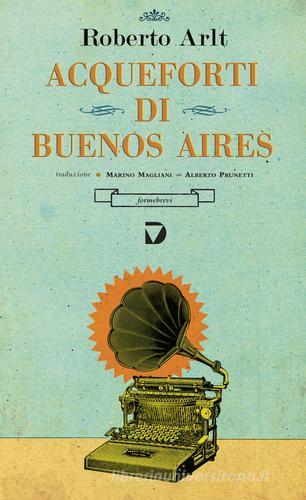 Libro Acqueforti di Buenos Aires di Roberto Arlt Formebrevi di Del Vecchio Editore