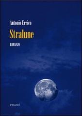 Stralune di Antonio Errico edito da Manni