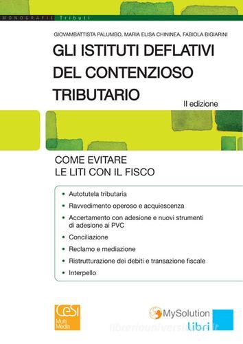 Gli istituti deflativi del contenzioso tributario di Giovambattista Palumbo, M. Elisa Chininea, Fabiola Bigiarini edito da Cesi Professionale