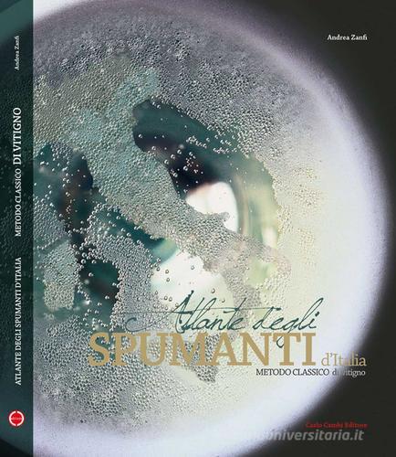 Atlas of italian spumanti. Italian method di Andrea Zanfi, Giò Martorana edito da Cambi