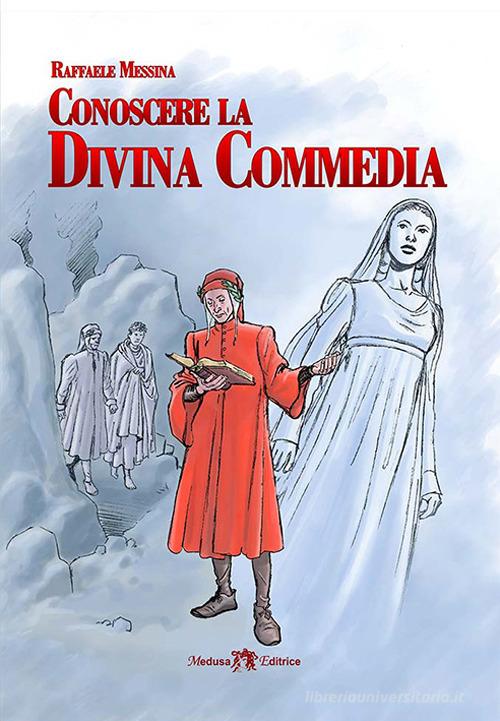 Conoscere la Divina Commedia. Per la Scuola media. Con e-book. Con espansione online di Raffaele Messina edito da Medusa Editrice