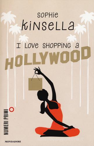 I love shopping a Hollywood di Sophie Kinsella edito da Mondadori