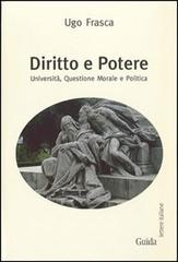 Diritto e potere. Università, questione morale e politica di Ugo Frasca edito da Guida