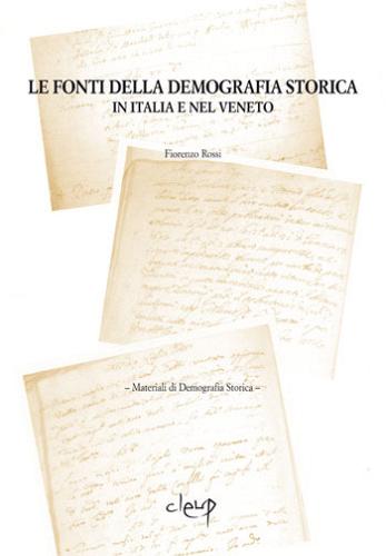 Le fonti della demografia storica in Italia e nel Veneto di Fiorenzo Rossi edito da CLEUP