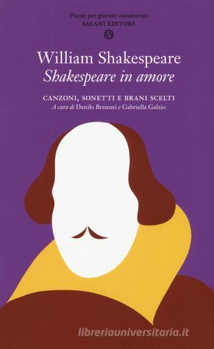 Shakespeare in amore. Canzoni, sonetti e brani scelti. Testo inglese a fronte di William Shakespeare edito da Salani