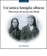 Un' antica famiglia olbiese. 500 anni di storia dei Petta di Scimita edito da Taphros Editrice