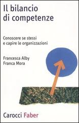 Il bilancio di competenze. Conoscere se stessi e capire le organizzazioni di Francesca Alby, Franca Mora edito da Carocci