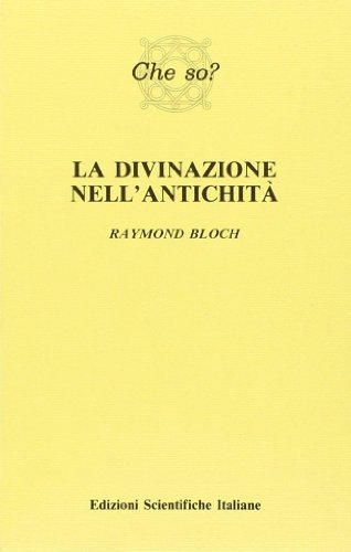La divinazione nell'antichità di Raymond Bloch edito da Edizioni Scientifiche Italiane
