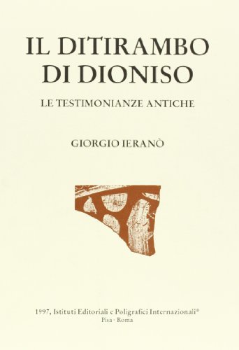 Il ditirambo di Dioniso. Le testimonianze antiche di Giorgio Ieranò edito da Ist. Editoriali e Poligrafici