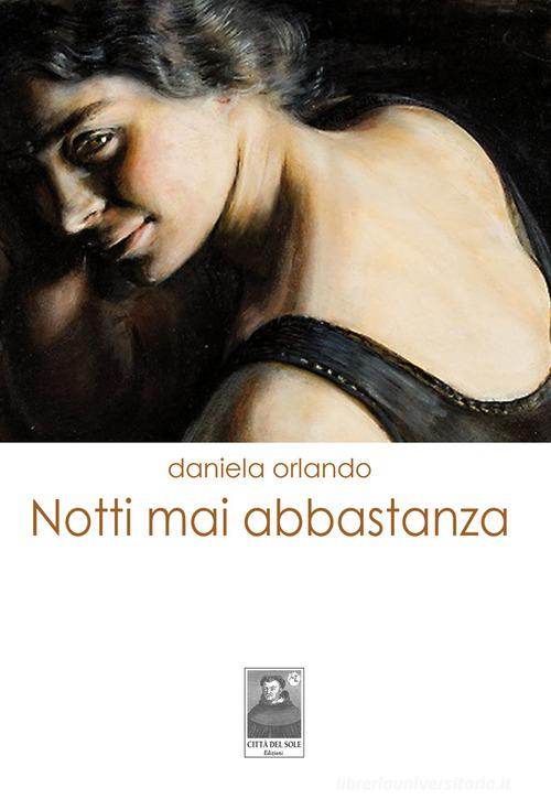 Notti mai abbastanza di Daniela Orlando edito da Città del Sole Edizioni