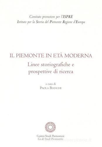 Il Piemonte in età moderna. Linee storiografiche e prospettive di ricerca edito da Centro Studi Piemontesi