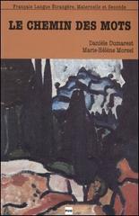 Le chemin des mots di Danièle Dumarest, Marie-Hélène Morsel edito da Clupguide