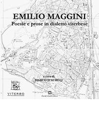 Poesie e prose in dialetto viterbese di Emilio Maggini edito da Ghaleb