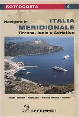 Navigare in Italia meridionale. Tirreno, Ionio e Adriatico edito da Effemme