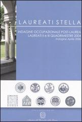 Laureati stella. Indagine occupazionale post-laurea. Laureati II e III quadrimestre 2004. Indagine aprile 2006 edito da Cilea